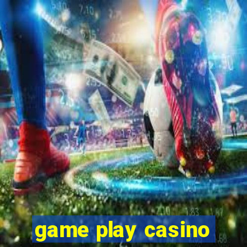 game play casino